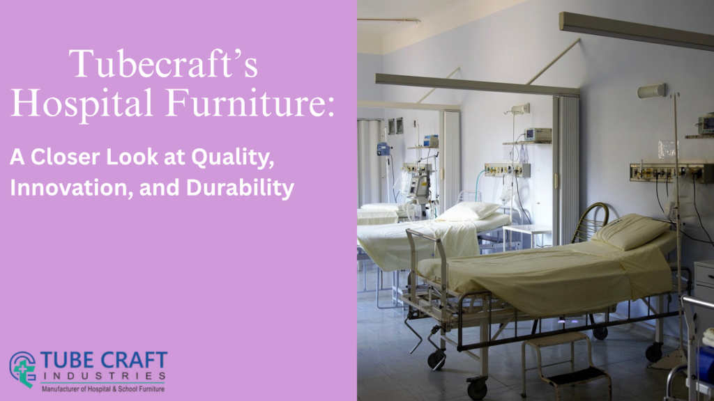 Tubecrafts hospital furniture