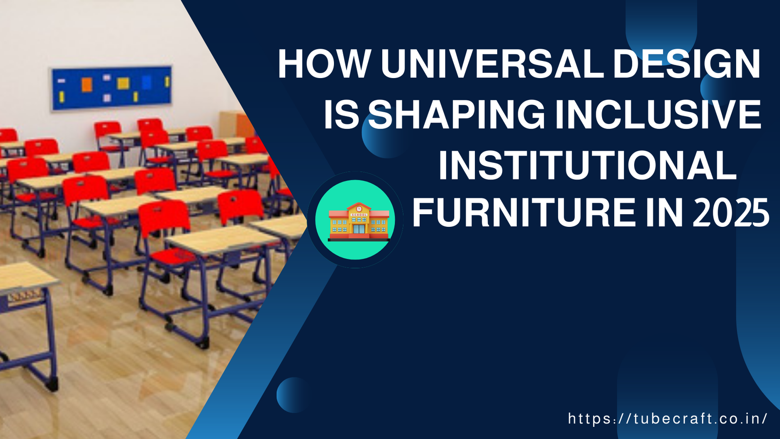 How Universal Design is Shaping Inclusive Institutional Furniture in 2025