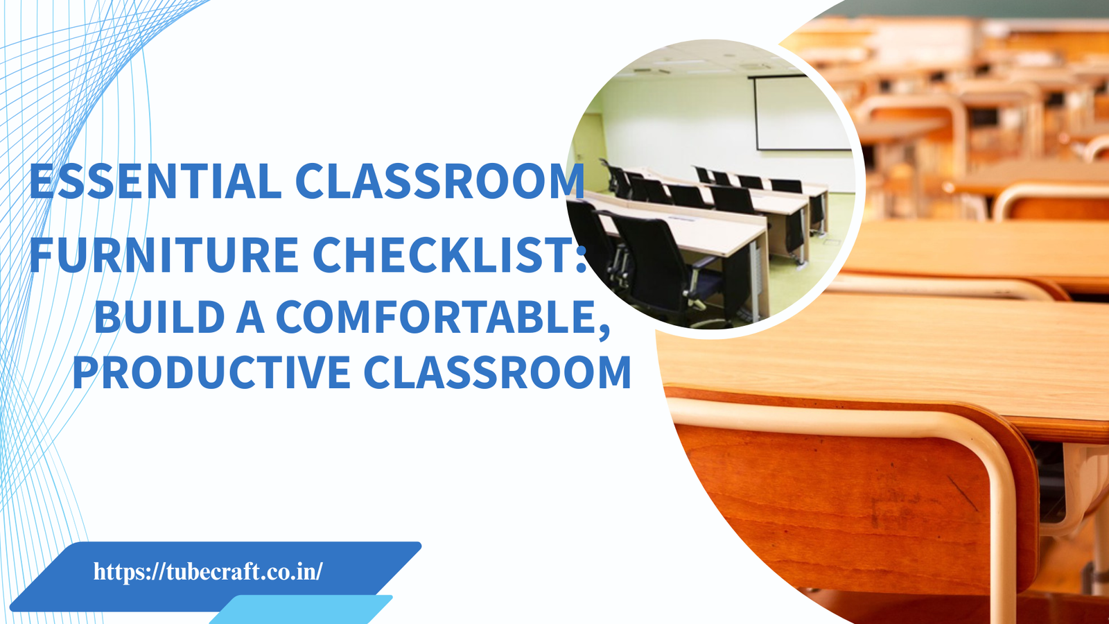 Essential Classroom Furniture Checklist: Build a Comfortable, Productive Classroom