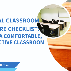 Essential Classroom Furniture Checklist: Build a Comfortable, Productive Classroom
